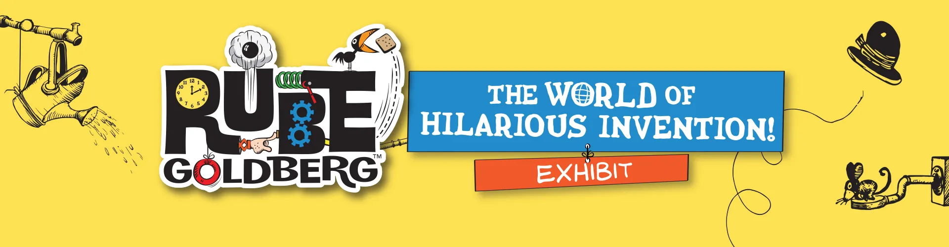 Rube Goldberg™, The World of Hilarious Invention! Exhibit