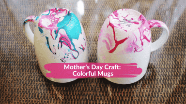 Mother’s Day Craft: Colorful Mugs